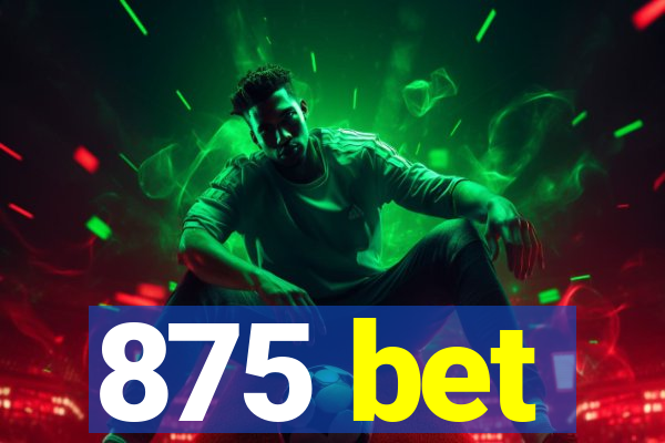 875 bet